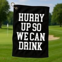 Hurry Up So We Can Drink Funny Marathon Cheering Golf Towel thumb 1