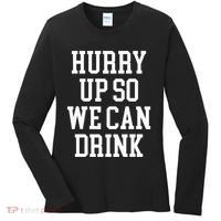 Hurry Up So We Can Drink Funny Marathon Cheering Women's Long Sleeve Shirt thumb 0
