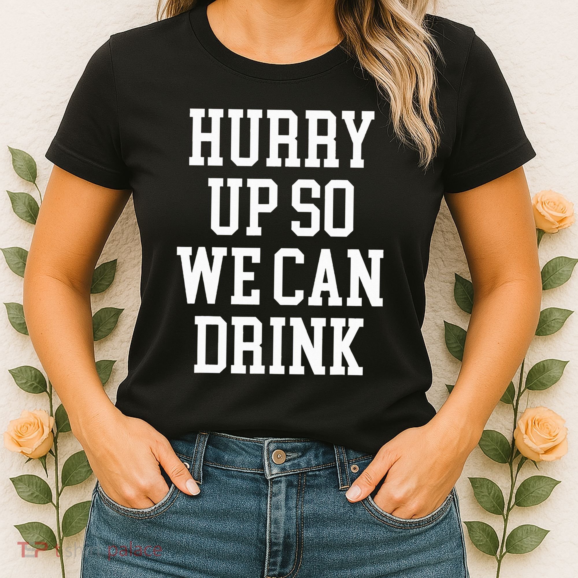 Hurry Up So We Can Drink Funny Marathon Cheering Women's T-Shirt