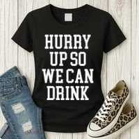 Hurry Up So We Can Drink Funny Marathon Cheering Women's T-Shirt thumb 3