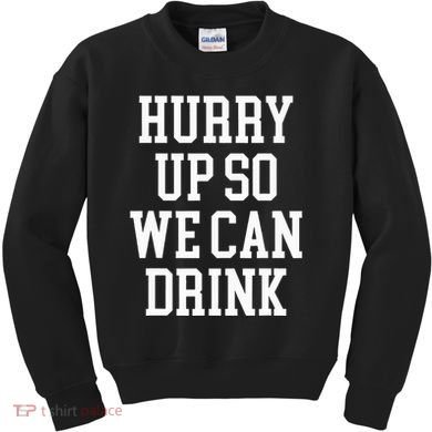 Hurry Up So We Can Drink Funny Marathon Cheering Kids Sweatshirt