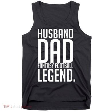 Husband Dad Fantasy Football Legend Tank Top