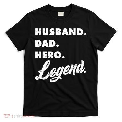 Husband Dad Hero Legend T-Shirt