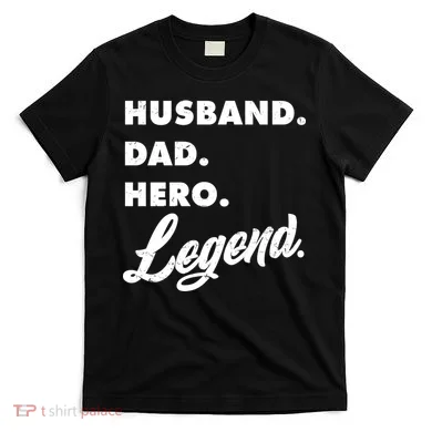Husband Dad Hero Legend T-Shirt
