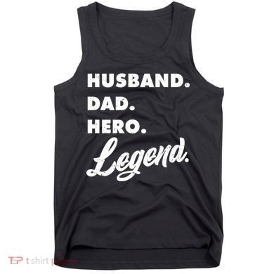 Husband Dad Hero Legend Tank Top