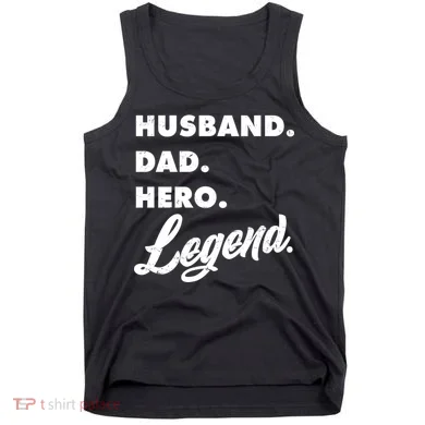Husband Dad Hero Legend Tank Top