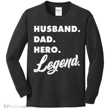 Husband Dad Hero Legend Kids Long Sleeve Shirt