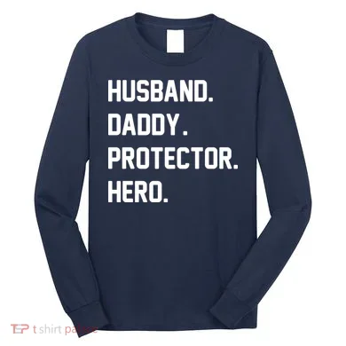Husband Daddy Protector Hero Long Sleeve Shirt