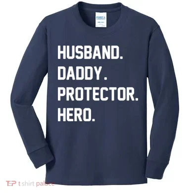 Husband Daddy Protector Hero Kids Long Sleeve Shirt