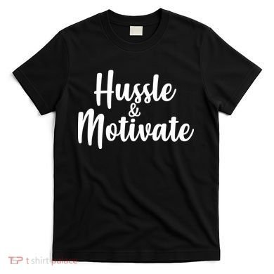 Hussle & Motivate  T-Shirt