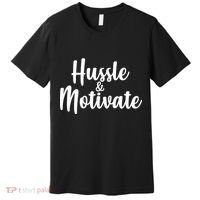 Hussle & Motivate  Premium T-Shirt thumb 0