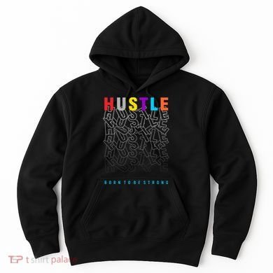 Hustle Born To Be Strong Hoodie