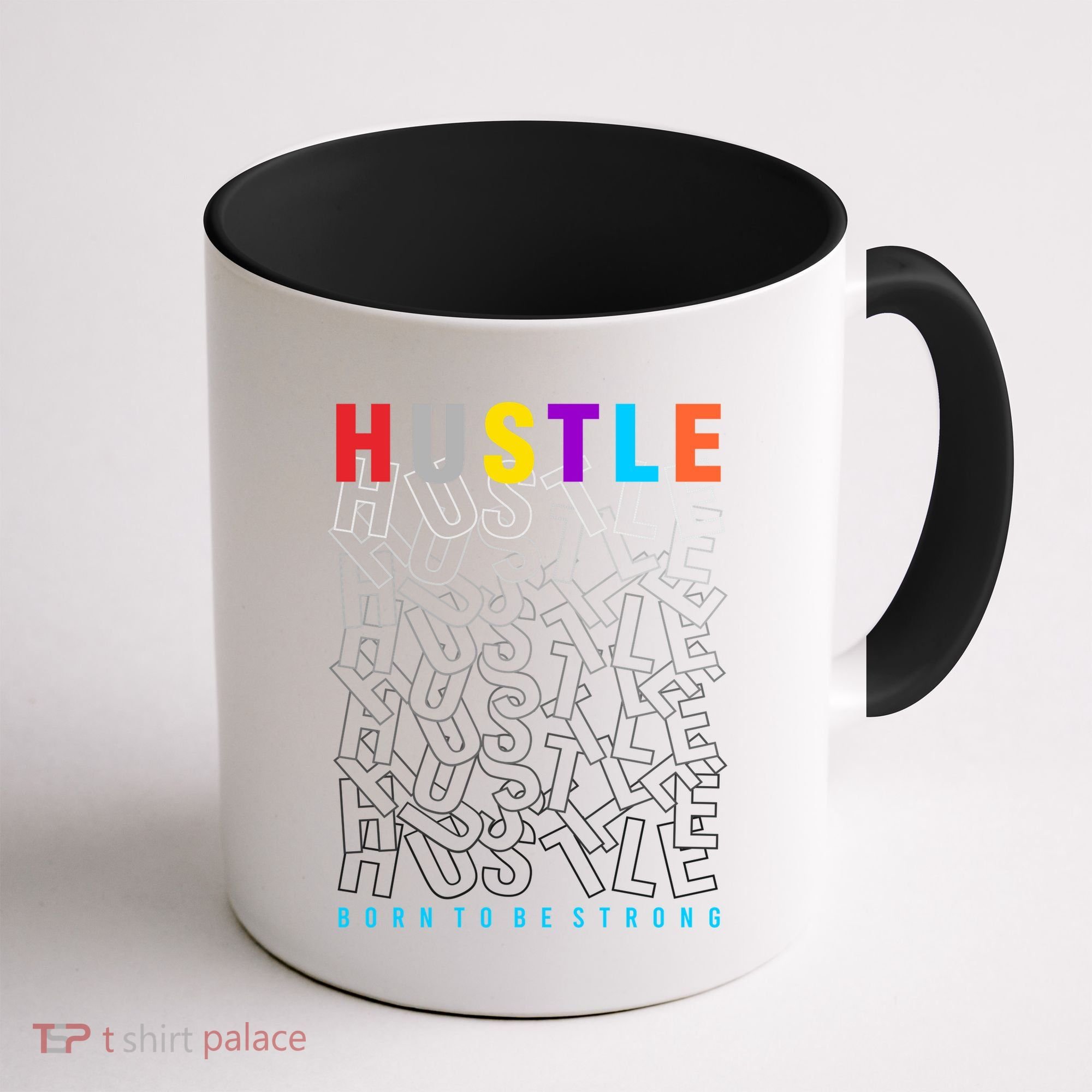 Hustle Born To Be Strong Coffee Mug
