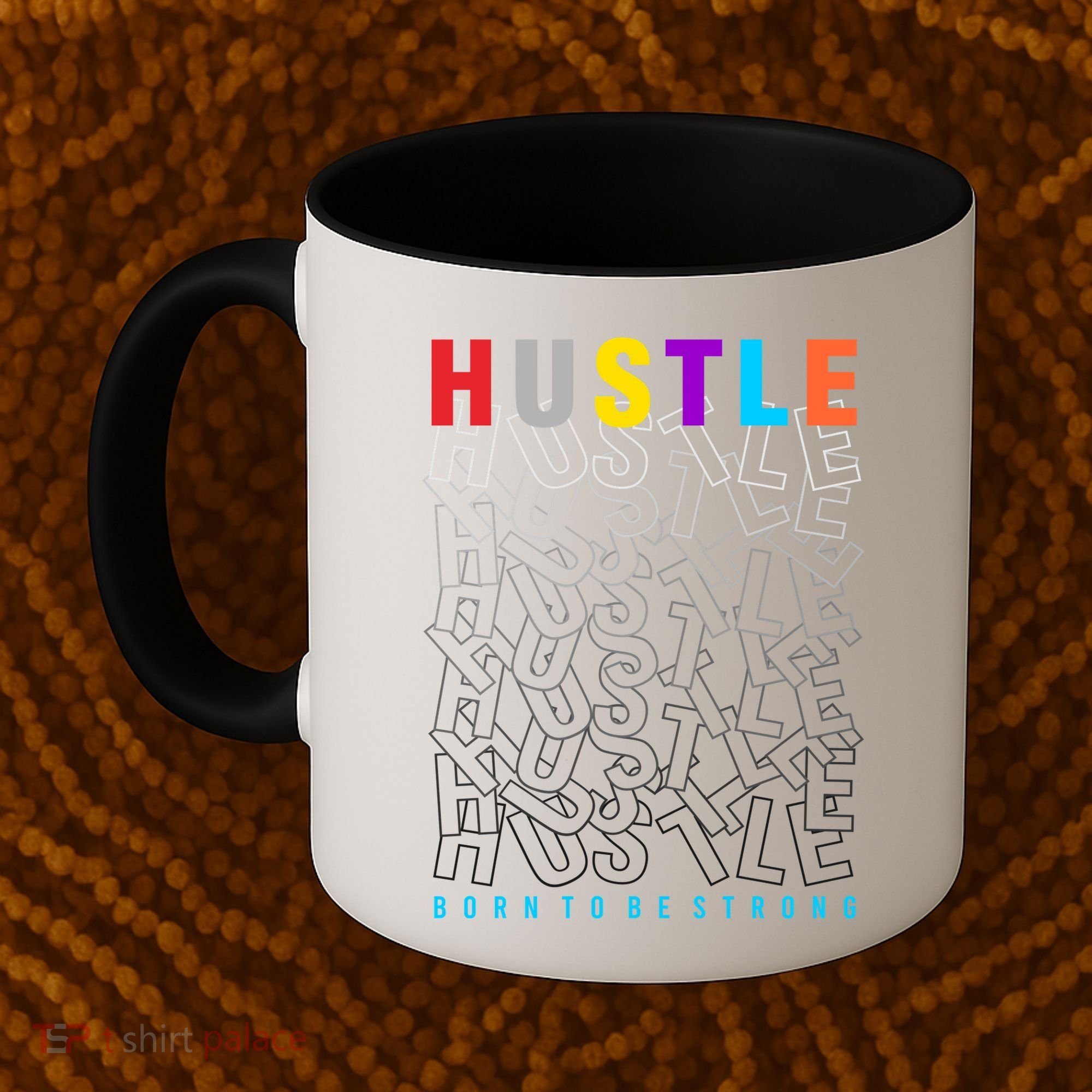 Hustle Born To Be Strong Coffee Mug