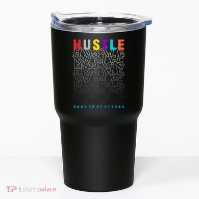 Hustle Born To Be Strong Tumbler
