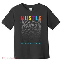 Hustle Born To Be Strong Toddler T-Shirt thumb 0