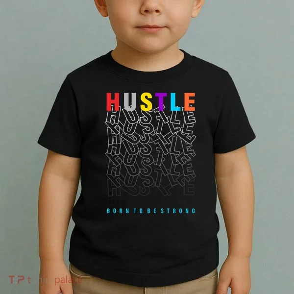 Hustle Born To Be Strong Toddler T-Shirt