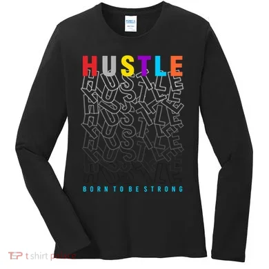 Hustle Born To Be Strong Women's Long Sleeve Shirt