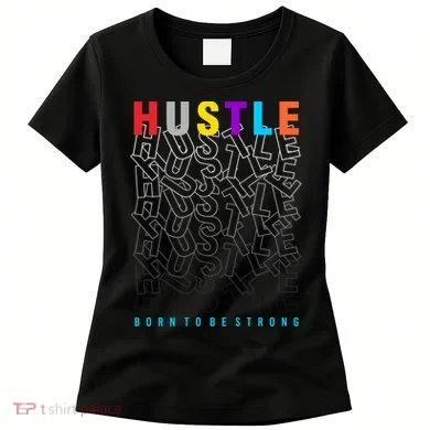 Hustle Born To Be Strong Women's T-Shirt