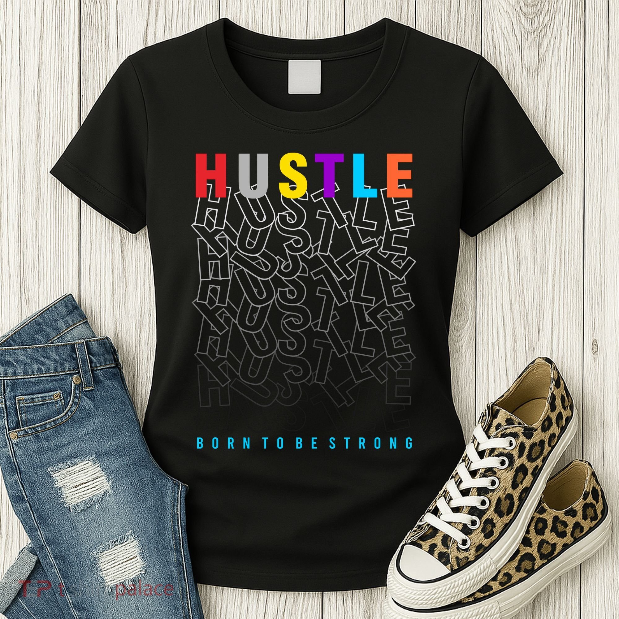 Hustle Born To Be Strong Women's T-Shirt