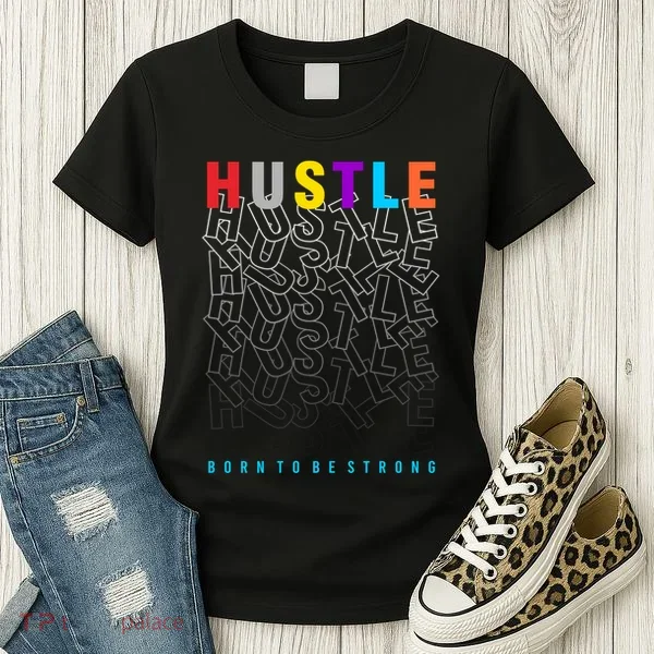 Hustle Born To Be Strong Women's T-Shirt