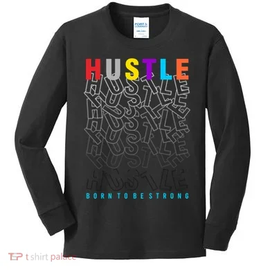 Hustle Born To Be Strong Kids Long Sleeve Shirt