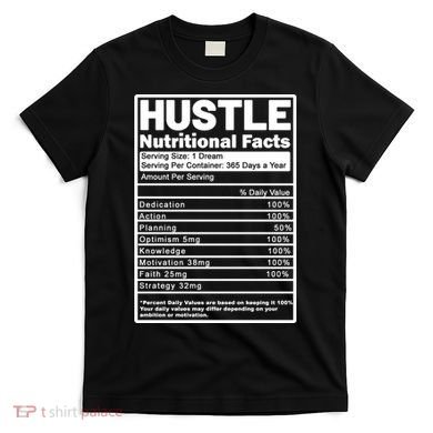 Hustle Nutrition Facts Values T-Shirt