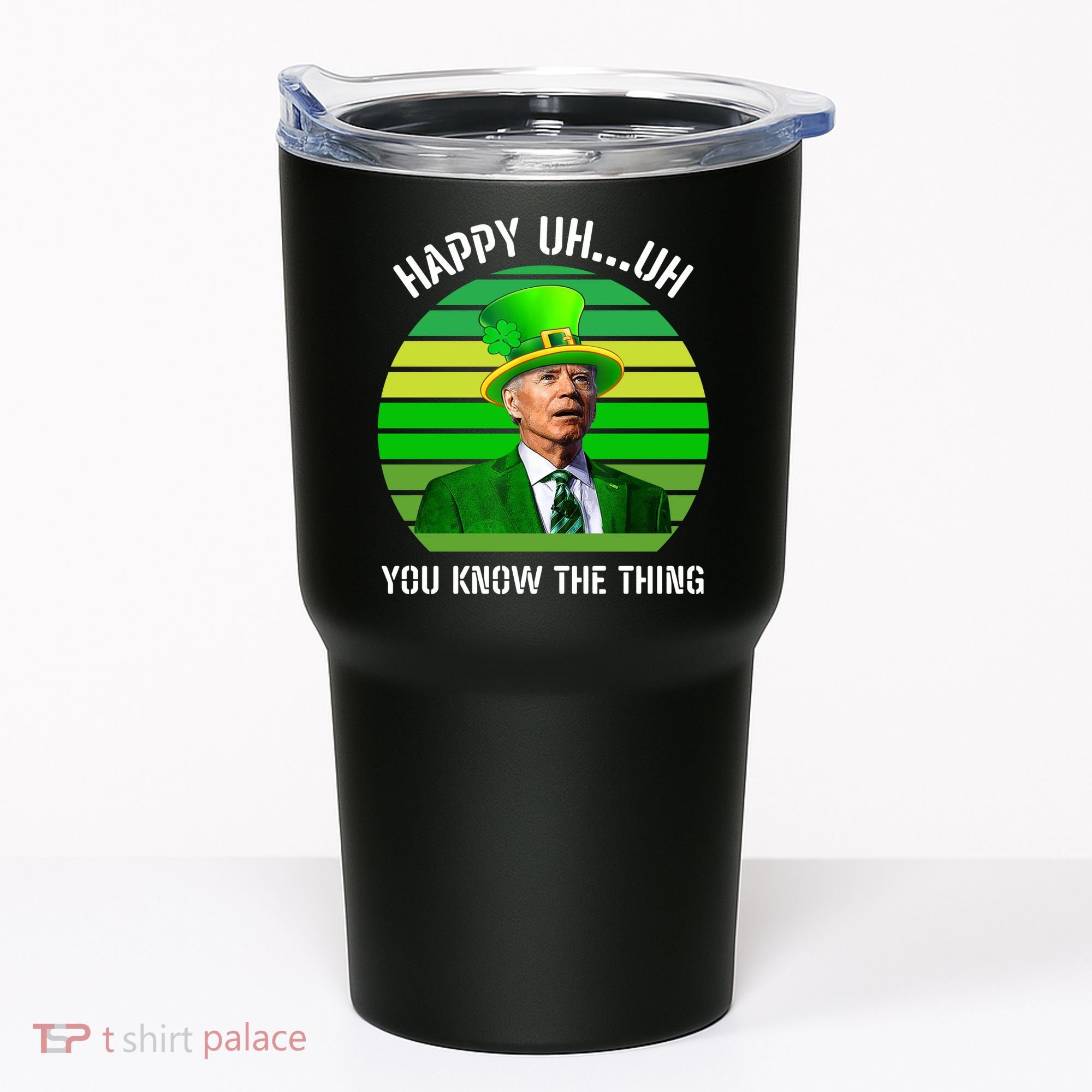 Happy Uh You Know The Thing Joe Biden Clover St Patricks Day Tumbler