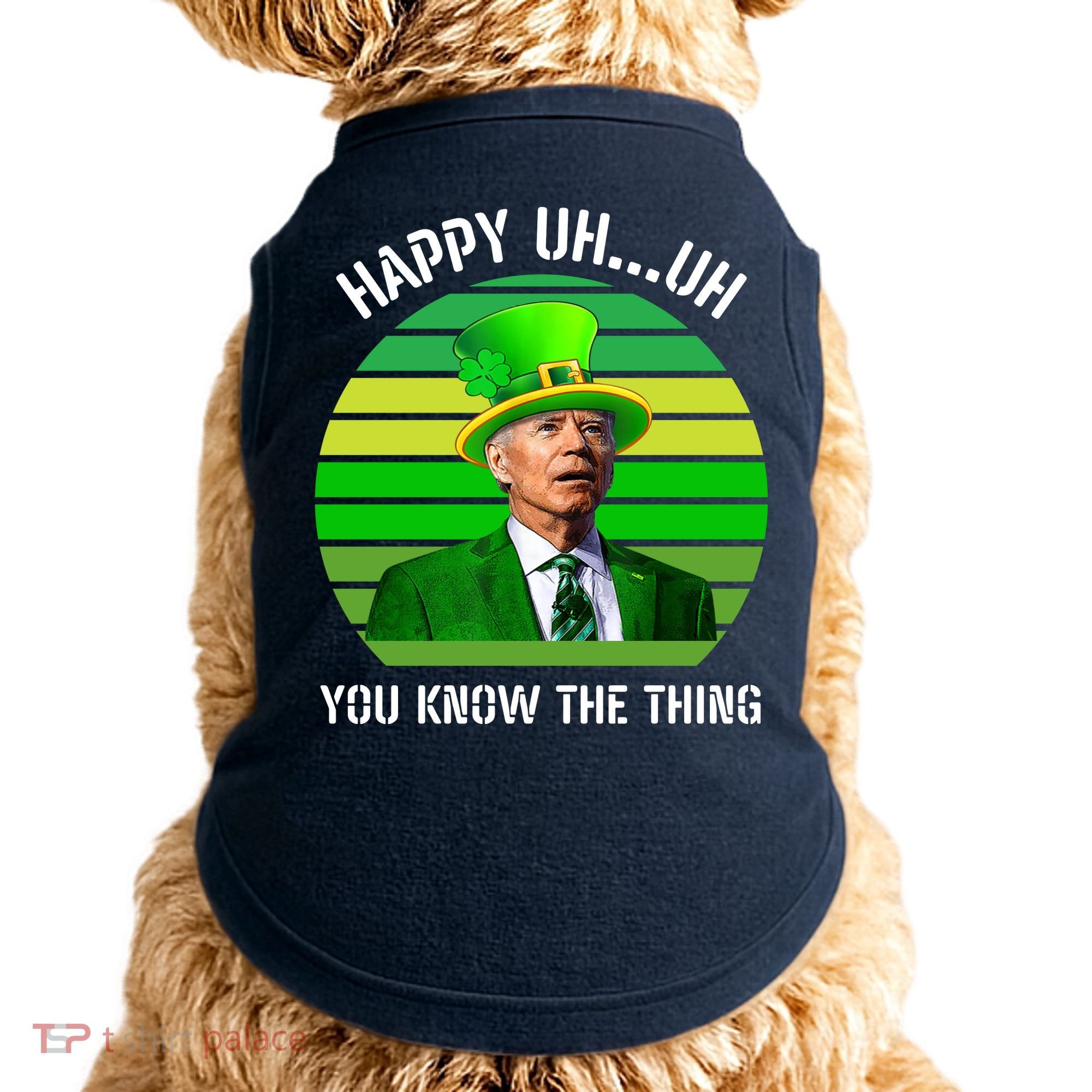 Happy Uh You Know The Thing Joe Biden Clover St Patricks Day Doggie Tank