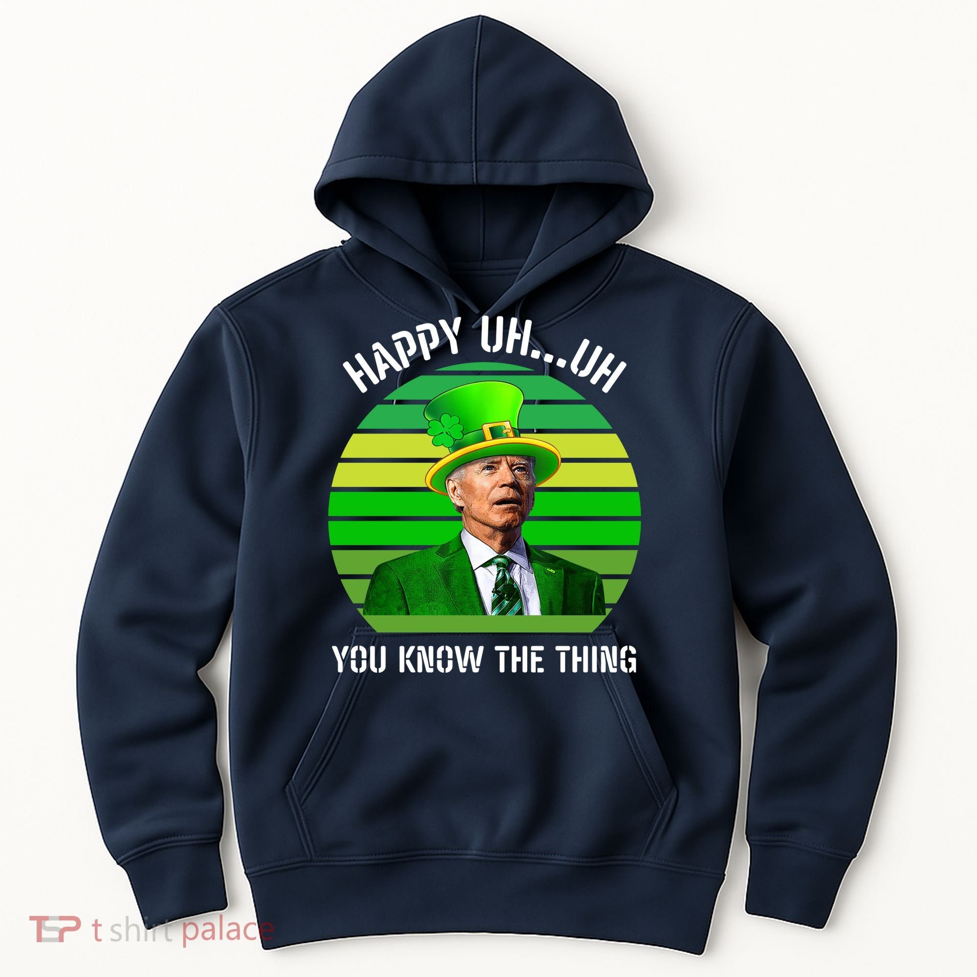 Happy Uh You Know The Thing Joe Biden Clover St Patricks Day Hoodie
