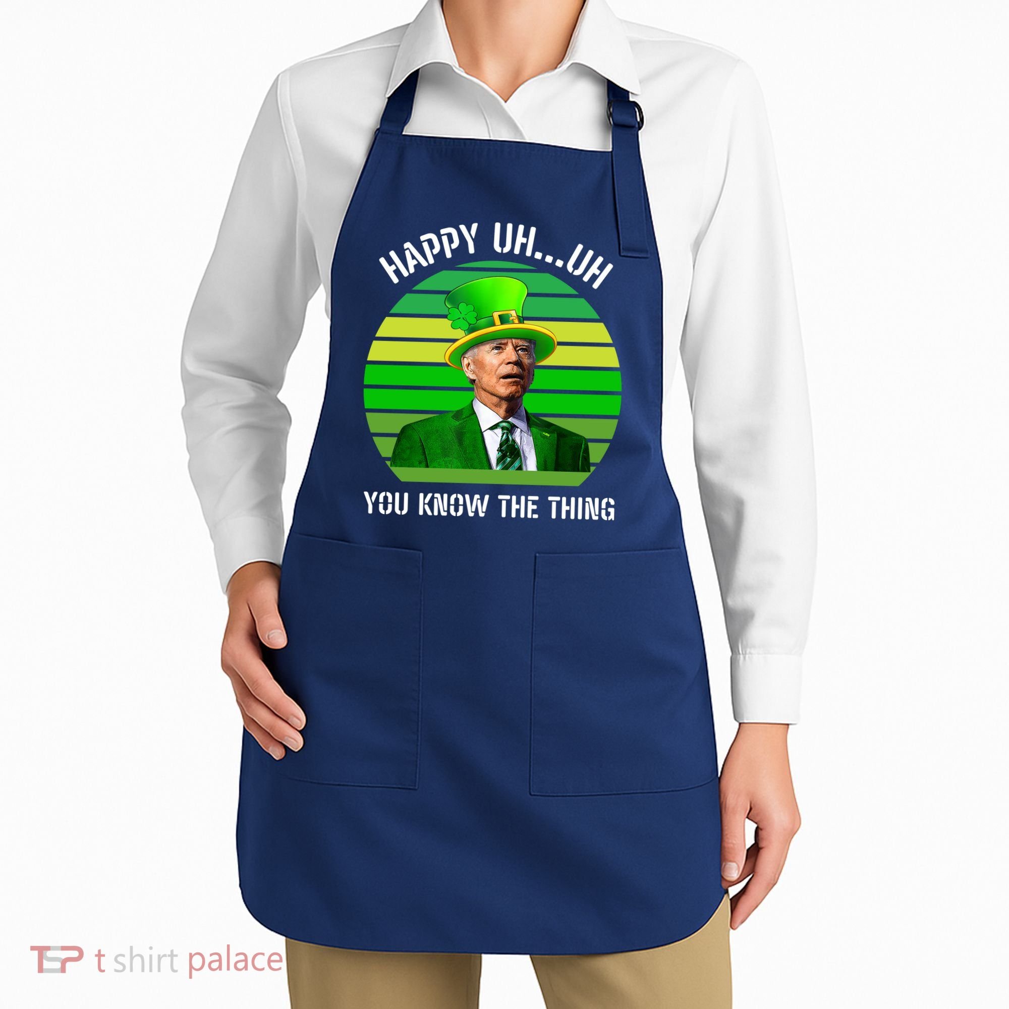 Happy Uh You Know The Thing Joe Biden Clover St Patricks Day Apron