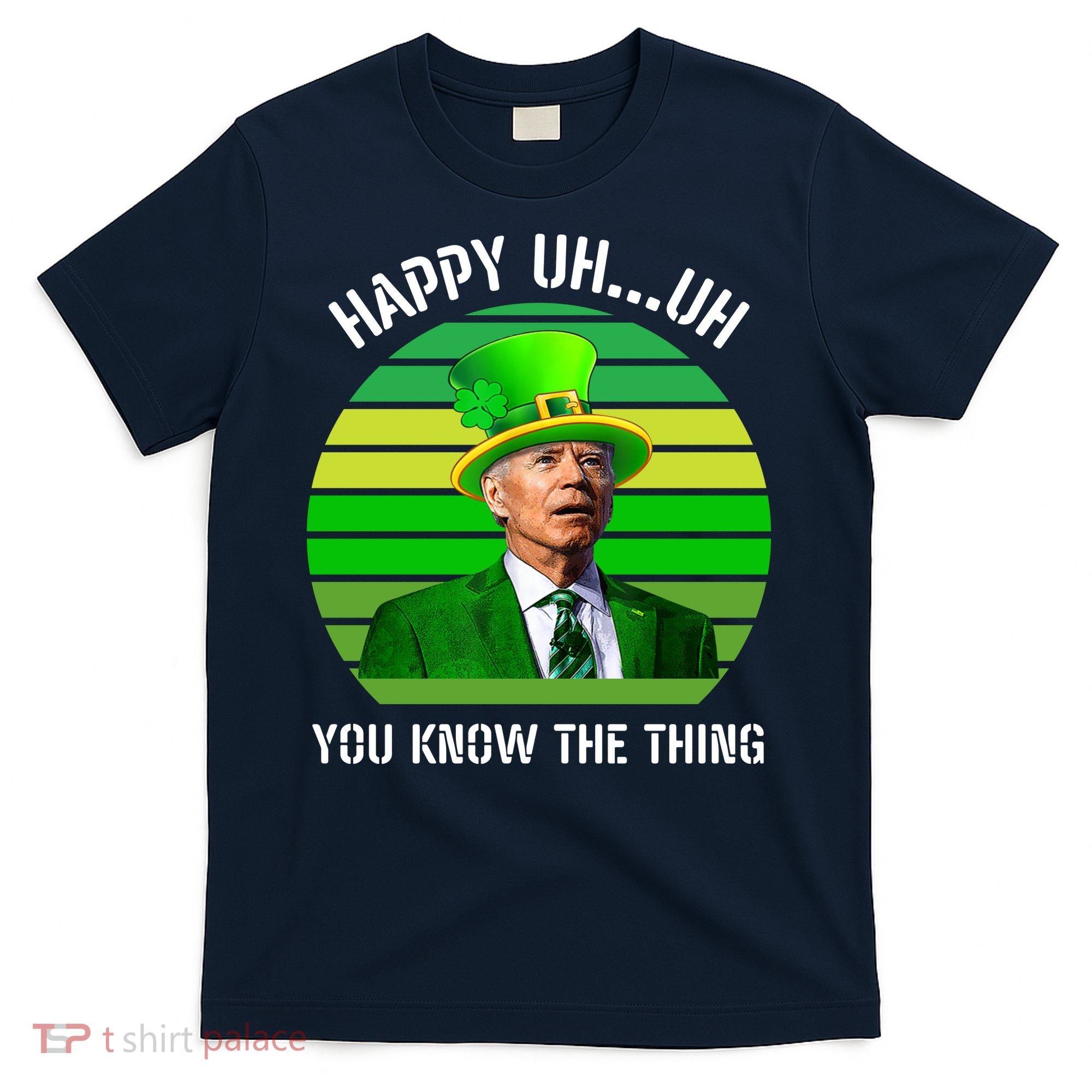 Happy Uh You Know The Thing Joe Biden Clover St Patricks Day T-Shirt