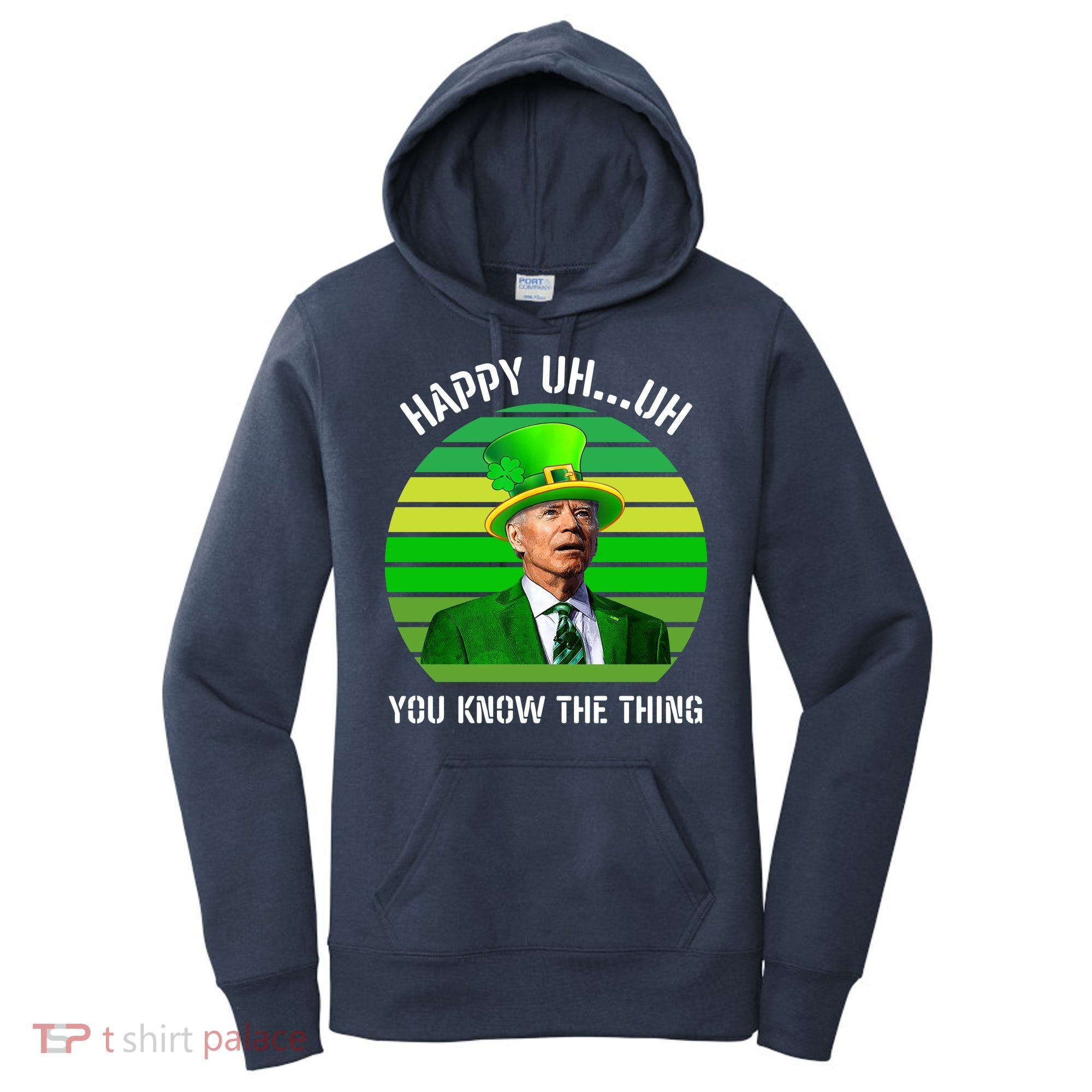 Happy Uh You Know The Thing Joe Biden Clover St Patricks Day Women's Hoodie