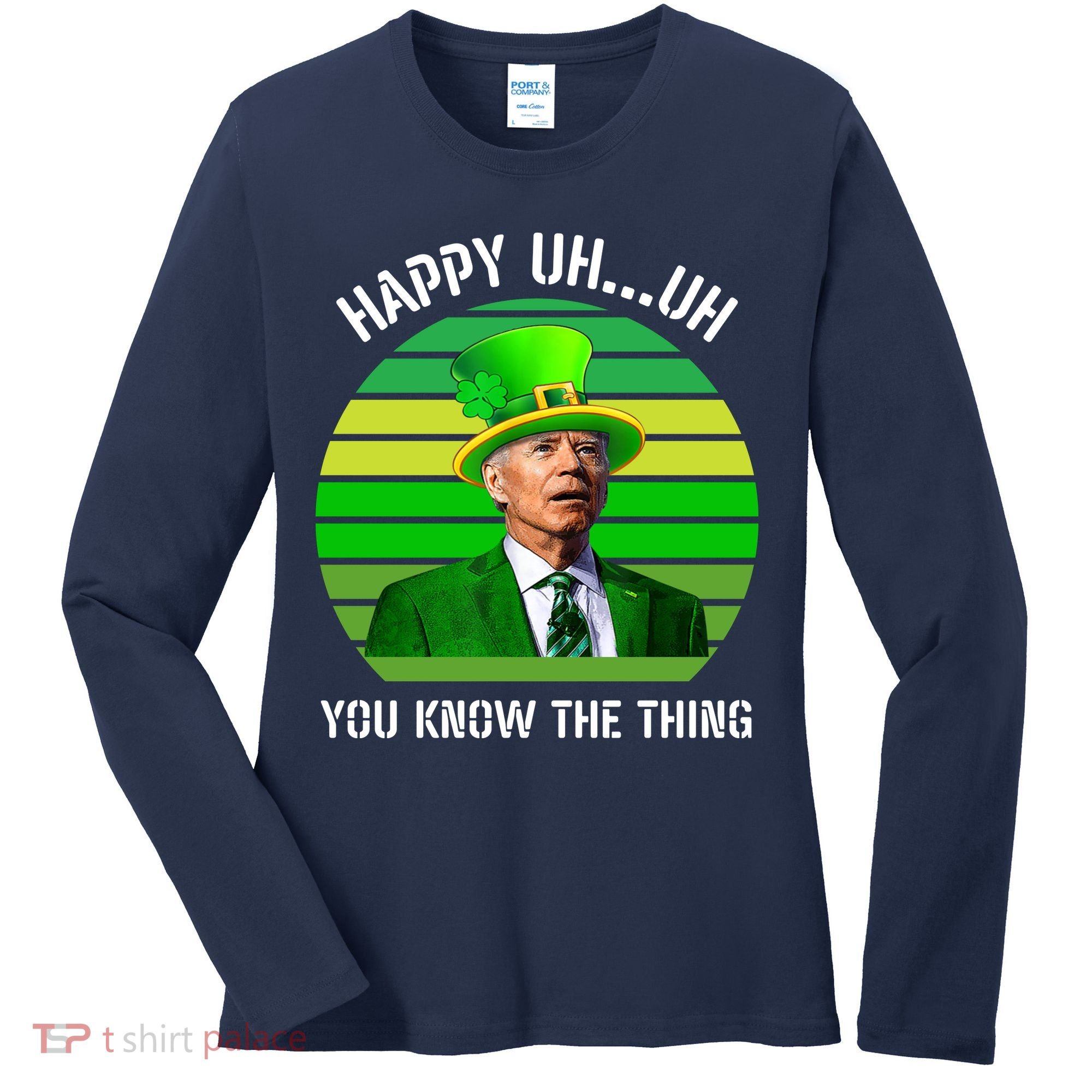 Happy Uh You Know The Thing Joe Biden Clover St Patricks Day Women's Long Sleeve Shirt