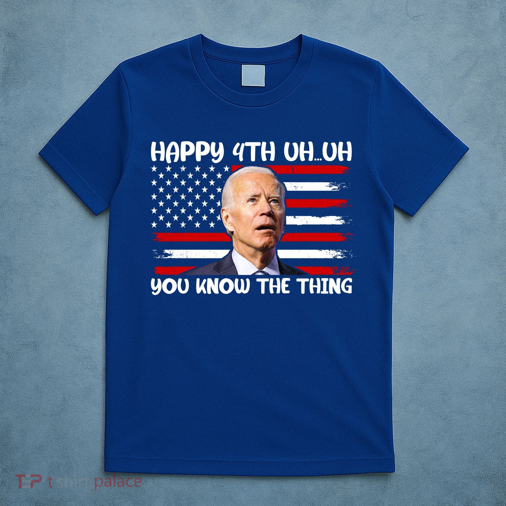 Happy Uh You Know The Thing Funny Joe Biden 4th Of July T-Shirt