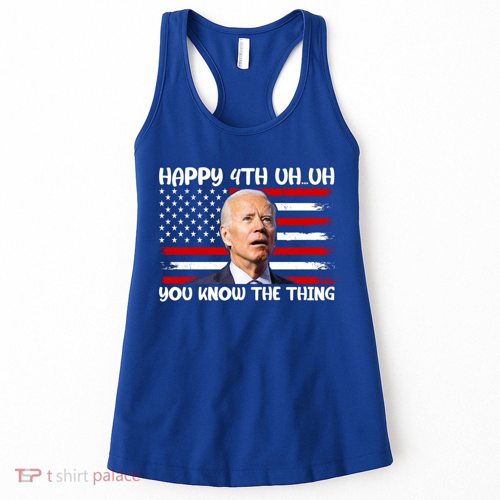Happy Uh You Know The Thing Funny Joe Biden 4th Of July Women's Tank Top