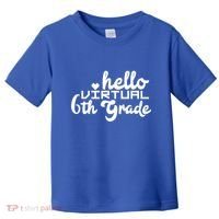 Hello Virtual 6Th Grade Distance Learning Sixth Grade Gift Toddler T-Shirt thumb 0