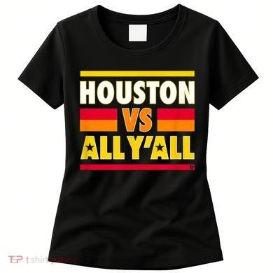 Houston Vs. All Y'all Houston Baseball Women's T-Shirt