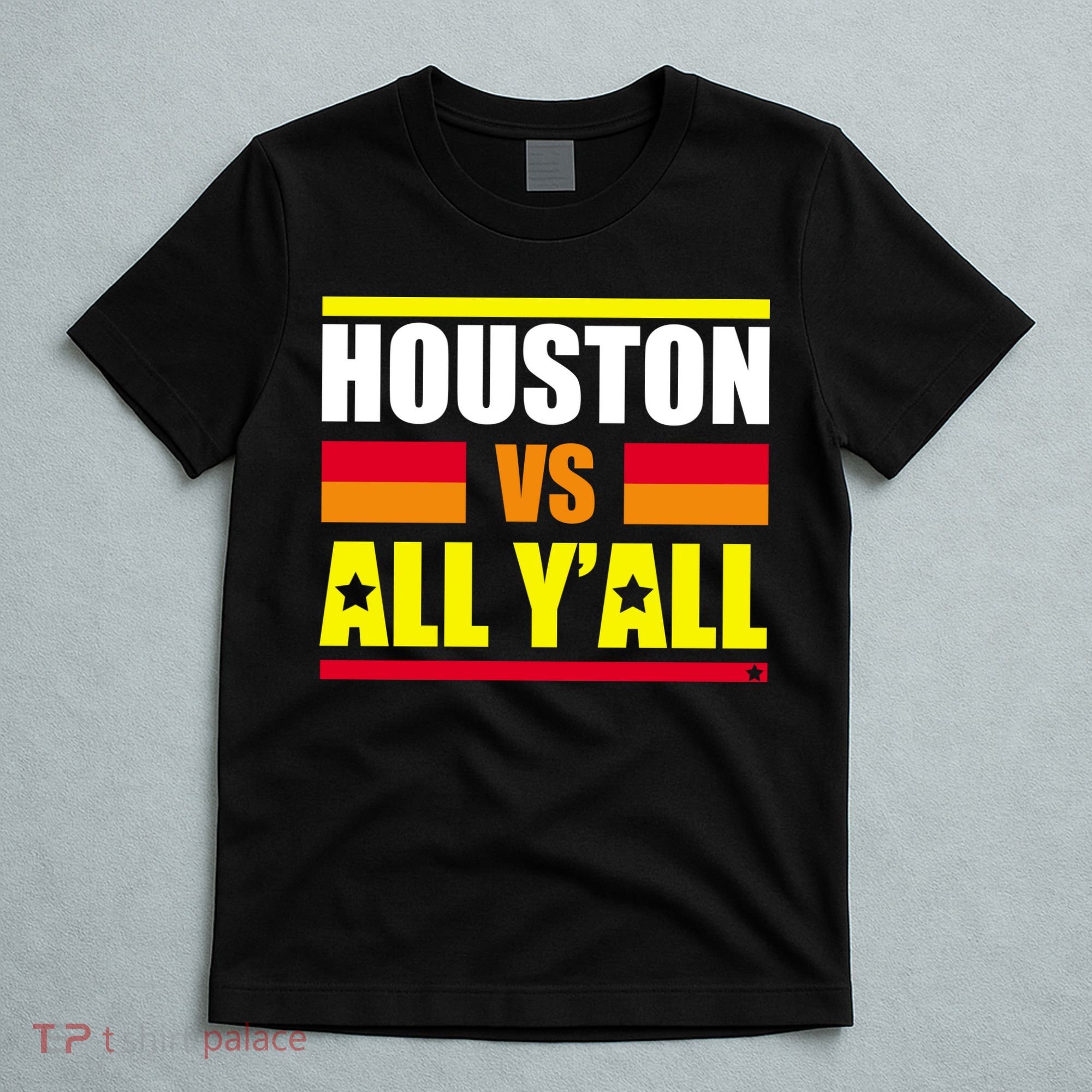 Houston Vs All Y'all T-Shirt