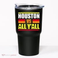 Houston Vs All Y'all Tumbler thumb 0