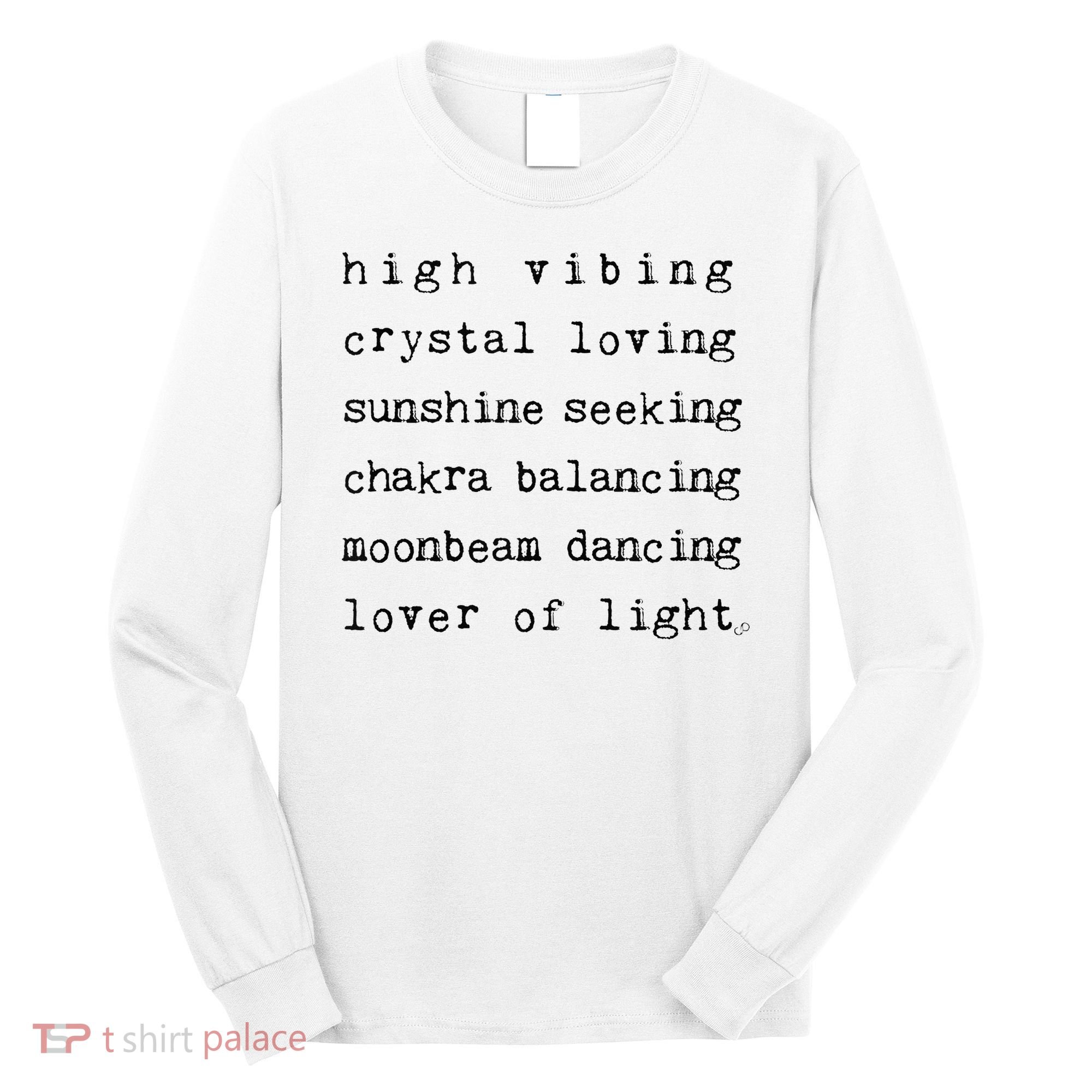 High Vibing Crystal Loving Sunshine Seeking Chakra Balancing Long Sleeve Shirt