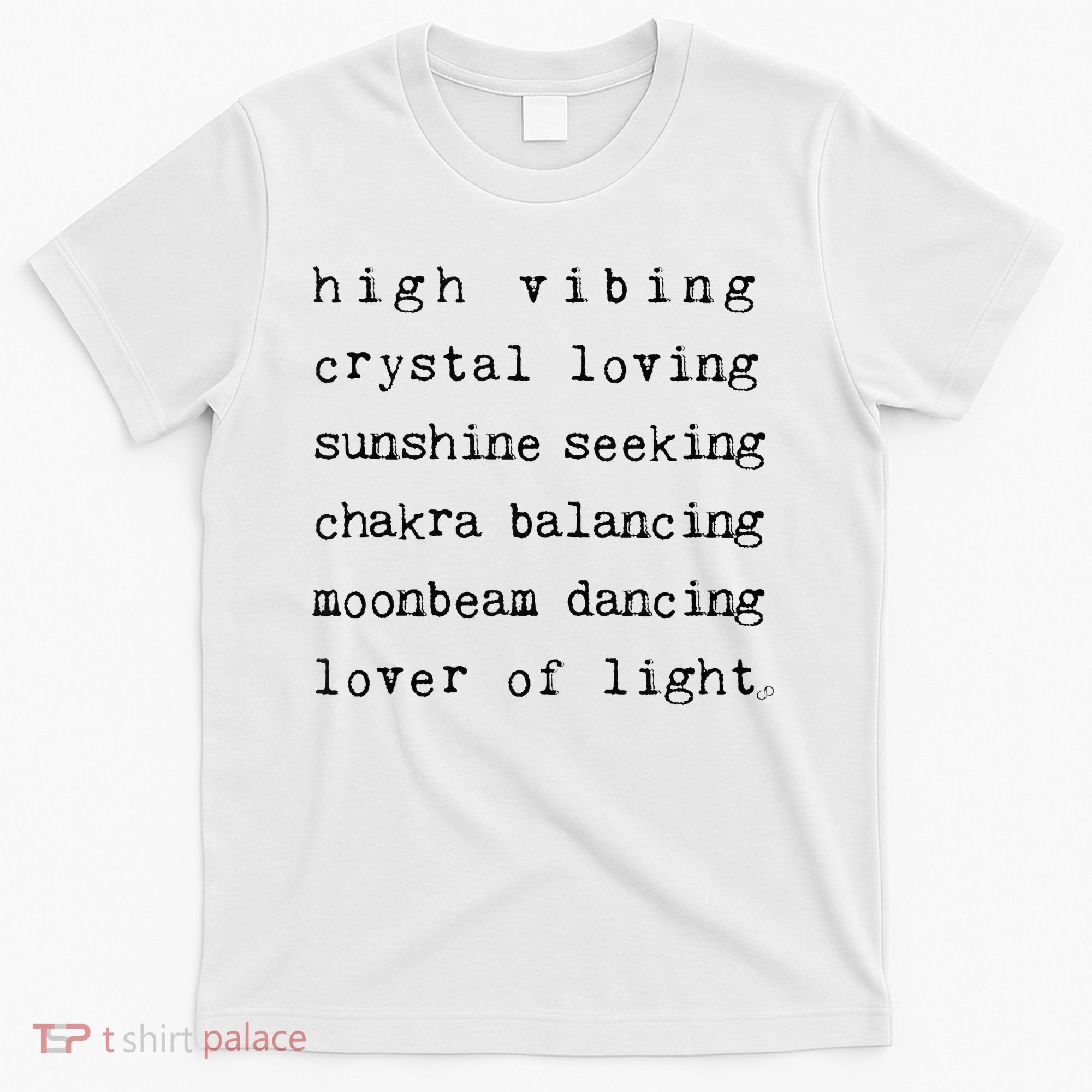 High Vibing Crystal Loving Sunshine Seeking Chakra Balancing T-Shirt