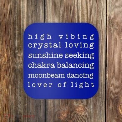 High Vibing Crystal Loving Sunshine Seeking Chakra Balancing Gift Coaster