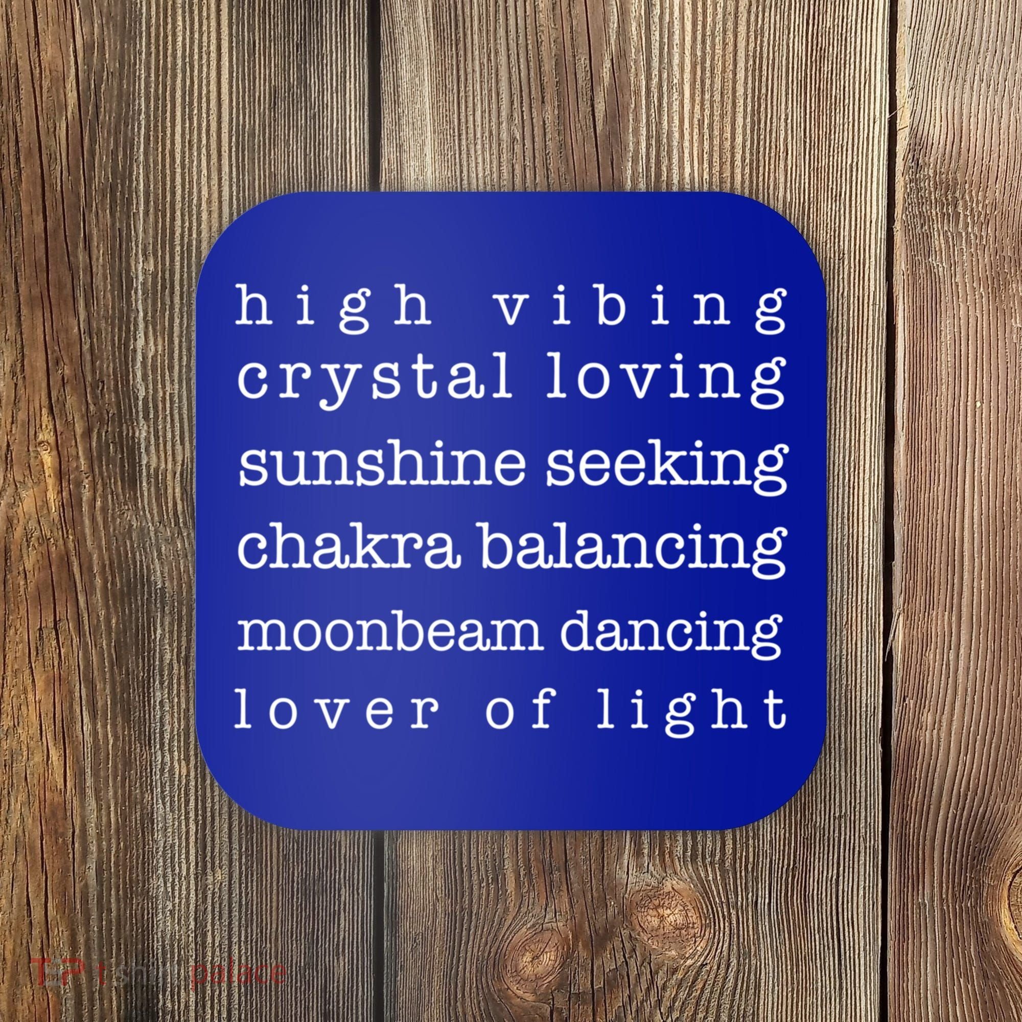 High Vibing Crystal Loving Sunshine Seeking Chakra Balancing Gift Coaster