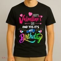 Happy ValentineS Day And Yes ItS My Birthday Funny Prese T-Shirt thumb 3