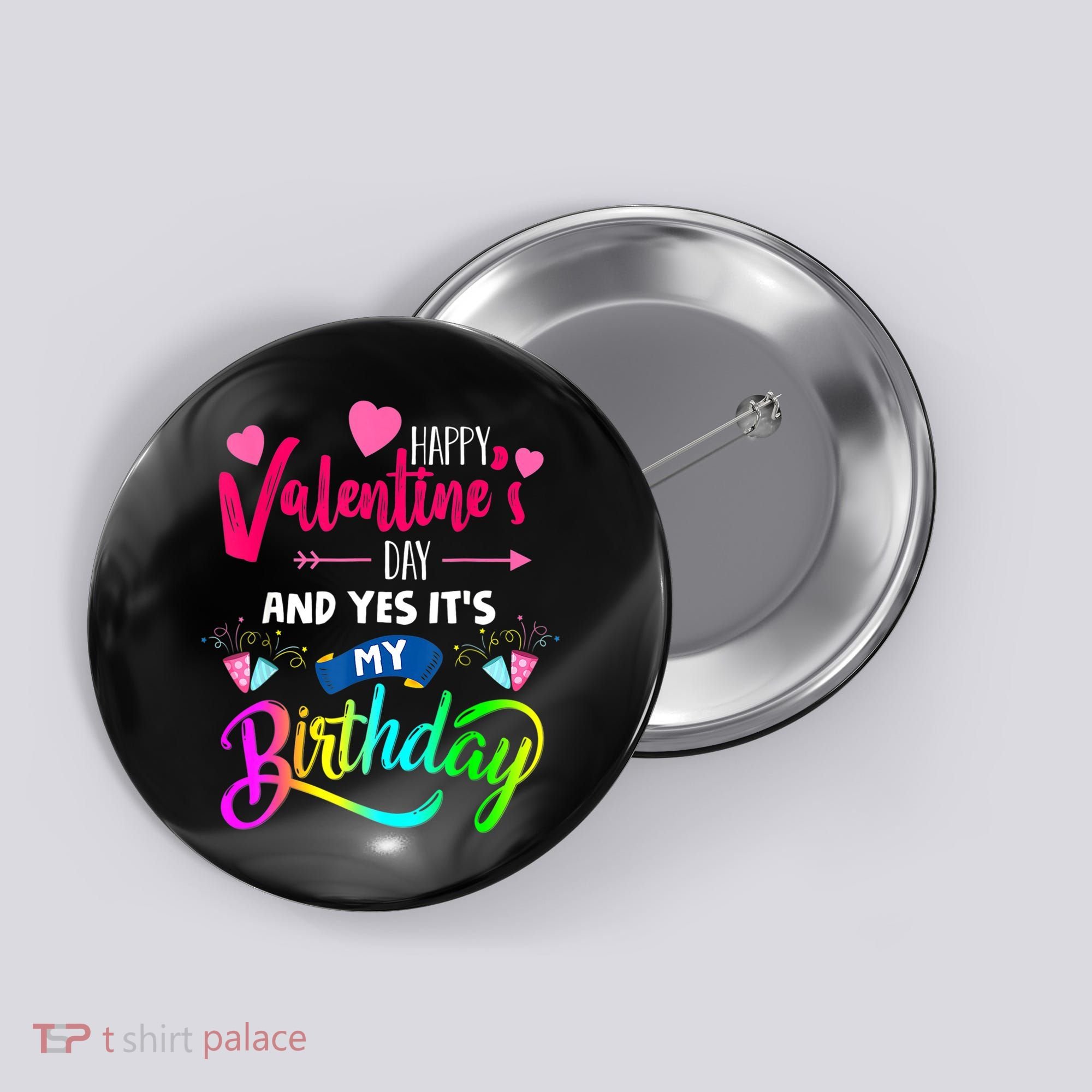 Happy ValentineS Day And Yes ItS My Birthday Funny Prese Button