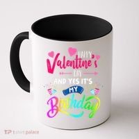 Happy ValentineS Day And Yes ItS My Birthday Funny Prese Coffee Mug thumb 0