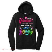 Happy ValentineS Day And Yes ItS My Birthday Funny Prese Women's Hoodie thumb 0