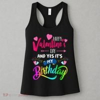 Happy ValentineS Day And Yes ItS My Birthday Funny Prese Women's Tank Top thumb 3