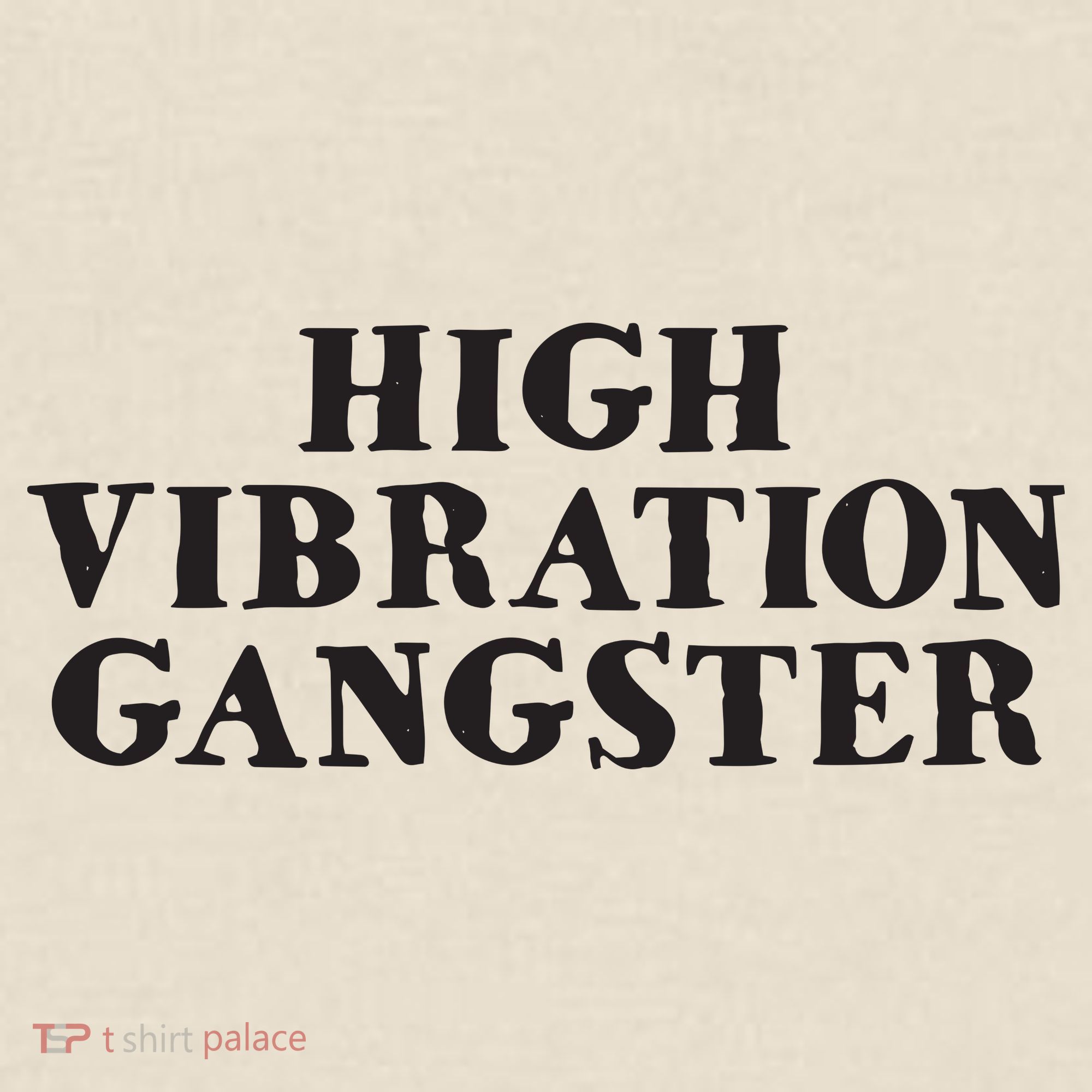 High Vibration Gangster Funny Spiritual Yoga Novelty T-Shirt